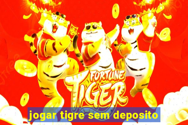 jogar tigre sem deposito